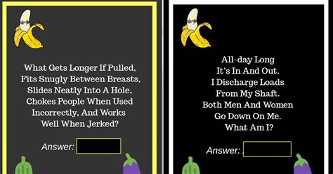 Dirty riddles for adults - Test your logical thinking with these challenging riddles for adults and teens. For each one, click “Show answer” to reveal the solution. Good luck! 1. What has to be broken before it can be used? Show answer. 2. Jimmy’s mother had three children. The first was called April, the second was called May.